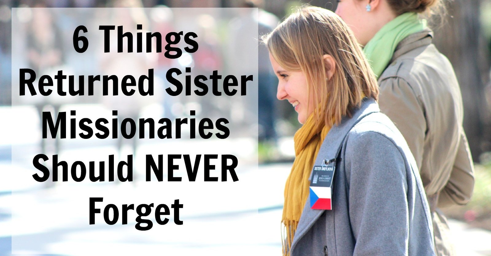 6 Things Returned Sister Missionaries Should NEVER Forget