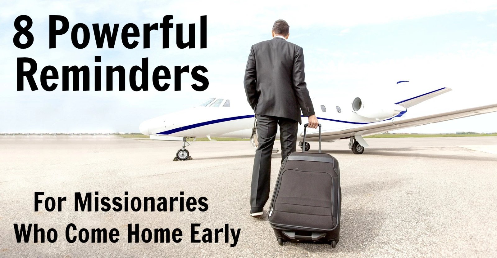 8 Powerful Reminders for Missionaries Who Come Home Early