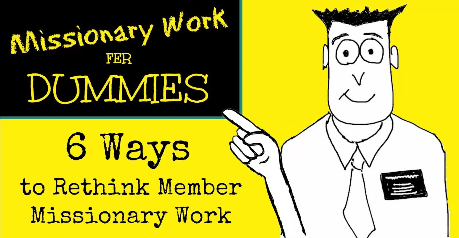 6 Ways to Rethink Member Missionary Work