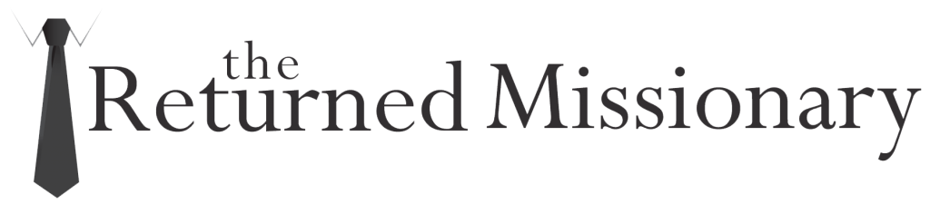 The Returned Missionary – For Those Who Have Served LDS Missions