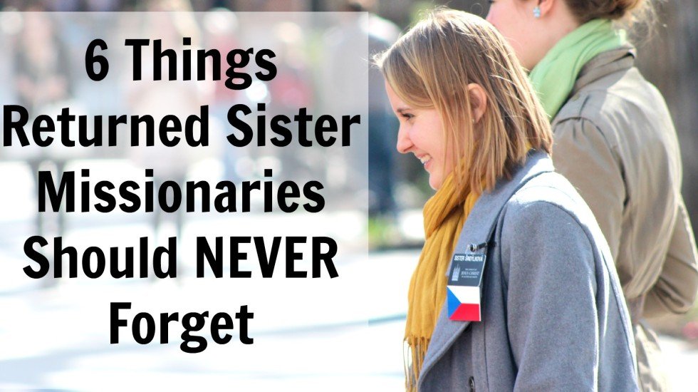 6 Things Returned Sister Missionaries Should NEVER Forget
