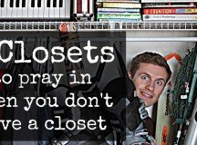9 Closets to Pray in when you Don’t have a Closet